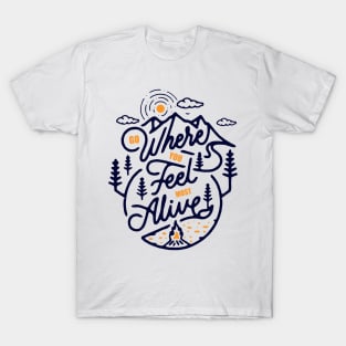 GO WHERE YOU FEELS MOST ALIVE T-Shirt